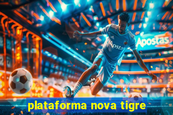 plataforma nova tigre